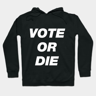 Vote or die Hoodie